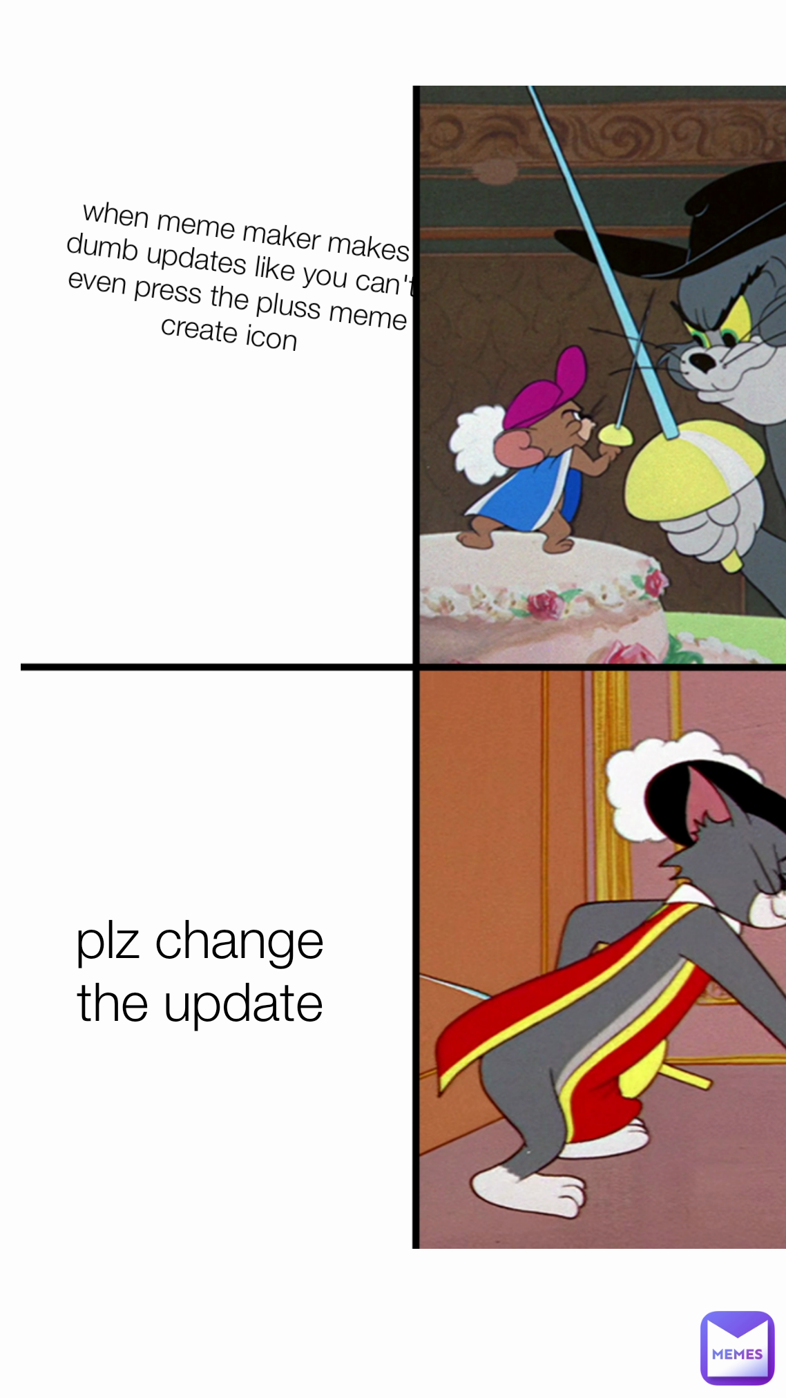 plz change the update when meme maker makes dumb updates like you can't even press the pluss meme create icon 
