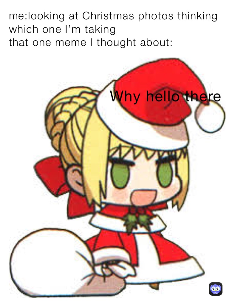 me:looking at Christmas photos thinking which one I’m taking 
that one meme I thought about: