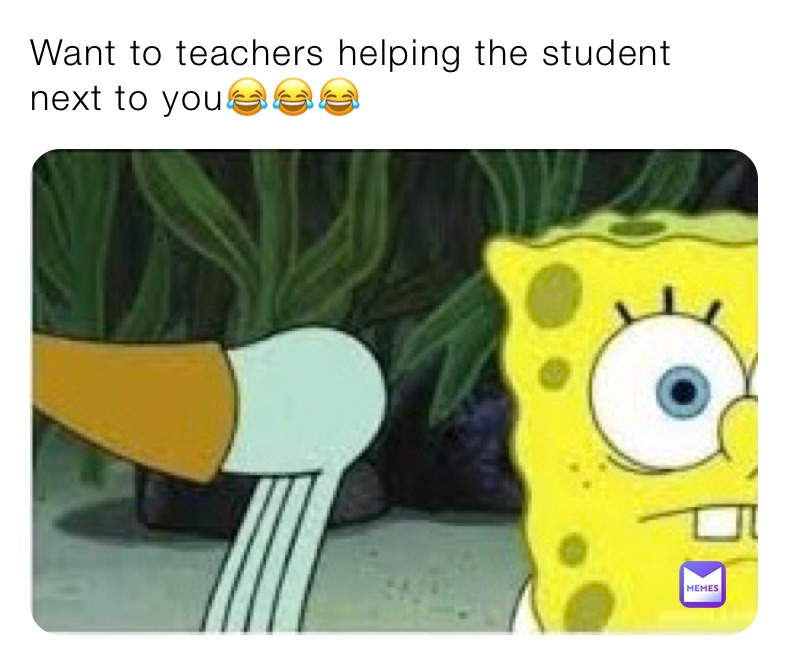 Want To Teachers Helping The Student Next To You😂😂😂 