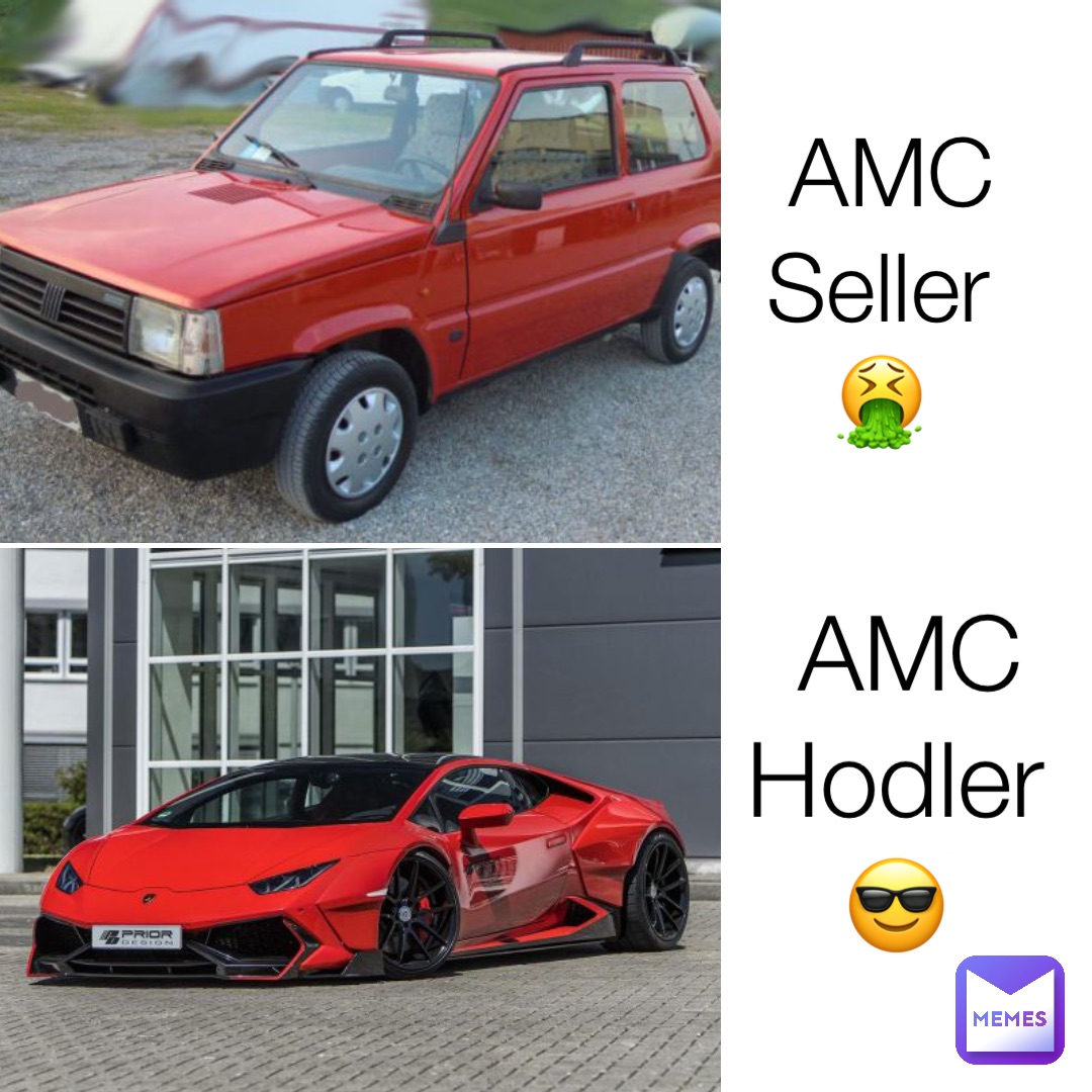 AMC 
Seller
🤮 AMC 
Hodler
😎