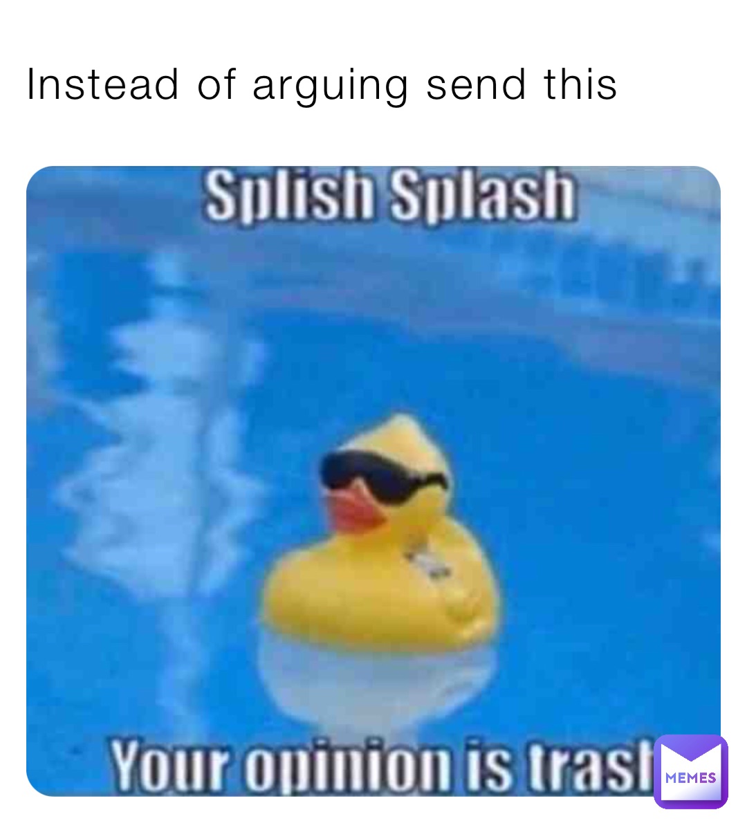 Instead of arguing send this