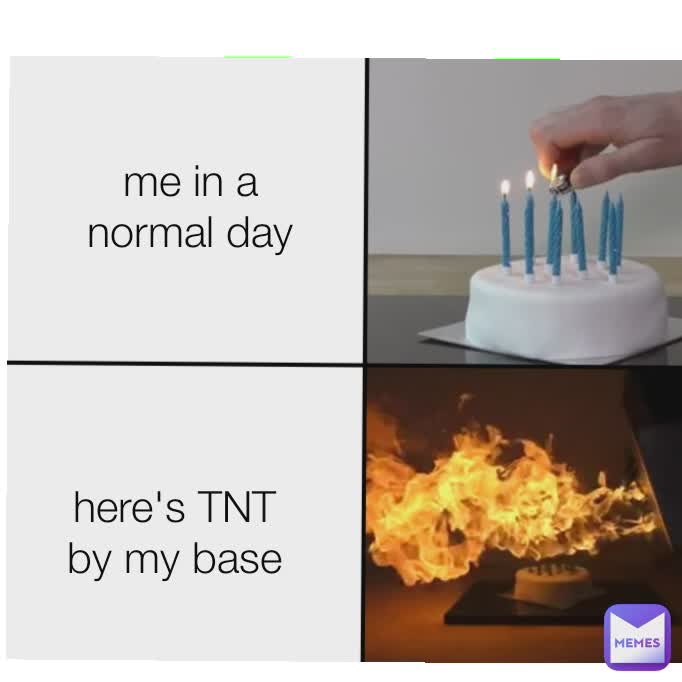 me in a normal day here's TNT by my base me wen my friends are online in Minecraft me in Minecraft wih my friends online