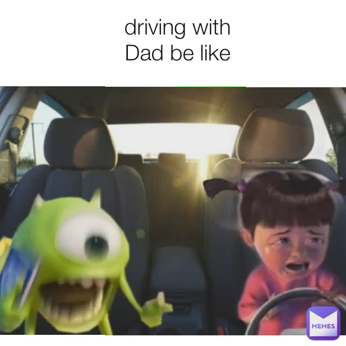 driving with Dad be like