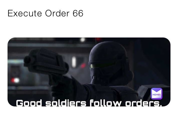 Execute Order 66
