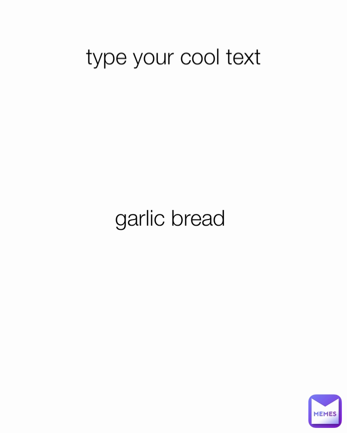 type your cool text garlic bread 