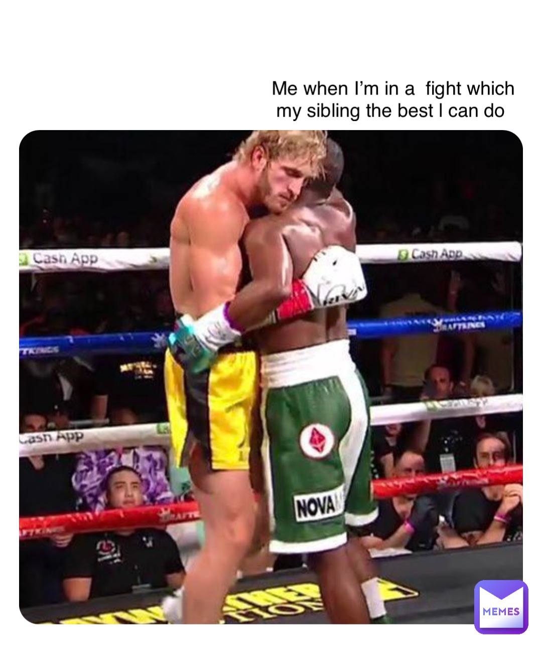 Double tap to edit Me when I’m in a  fight which my sibling the best l can do