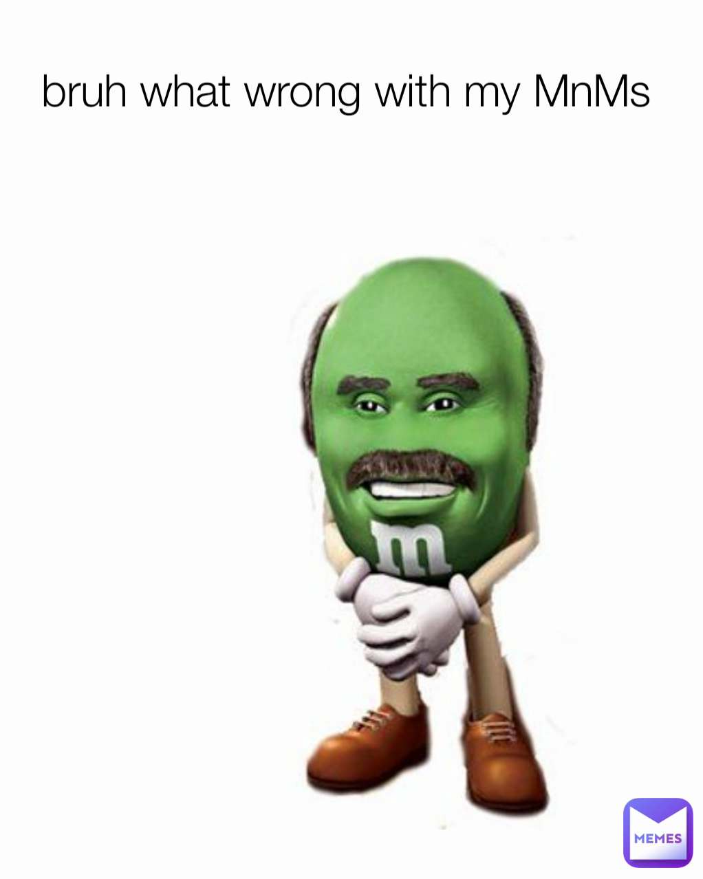 bruh what wrong with my MnMs 