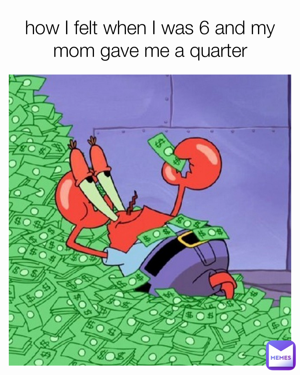 how I felt when I was 6 and my mom gave me a quarter
