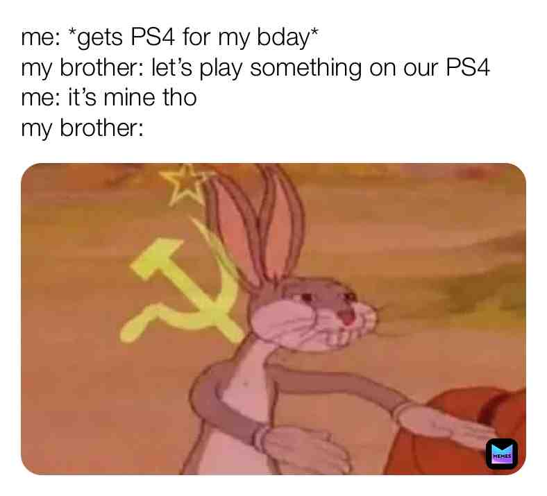 It was actually my bday yesterday 🙃 but I didn’t get a PS4 it’s just for the memes. I did get something better tho. I also took a nap earlier to catch up on my sleep and imma be up for a few more hrs now fml