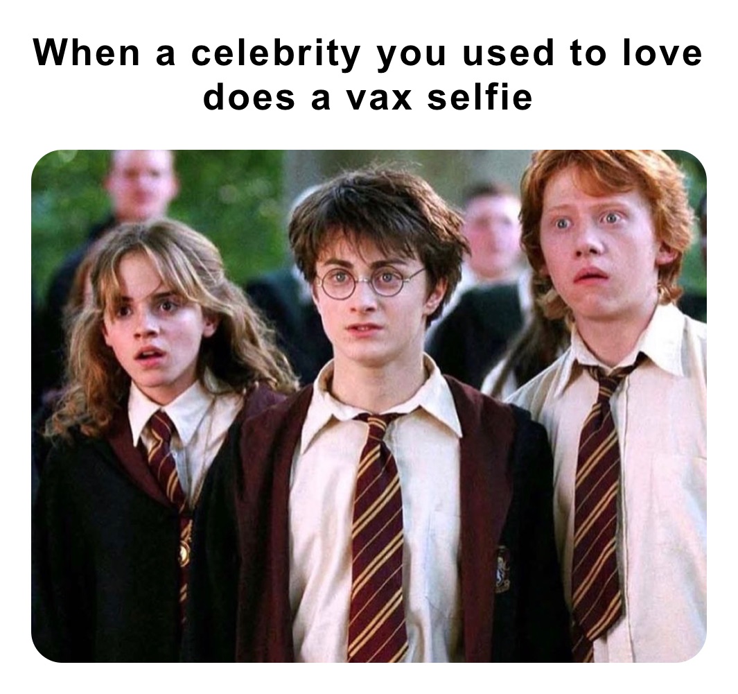 When a celebrity you used to love does a vax selfie 