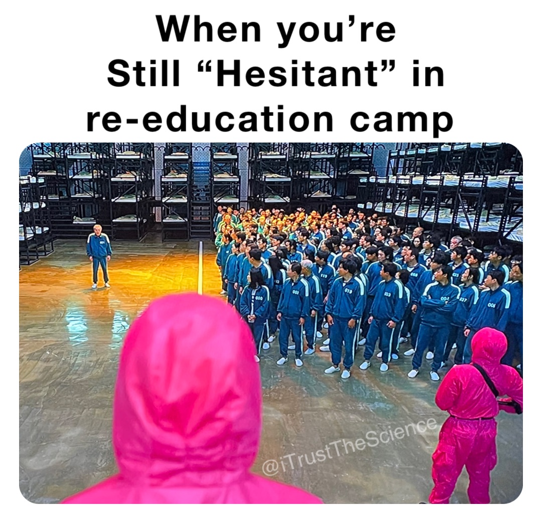 When you’re 
Still “Hesitant” in 
re-education camp