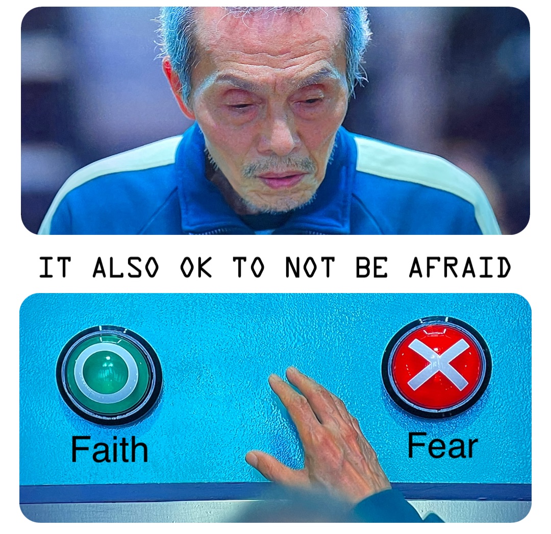 It also ok to NOT be afraid Fear Faith