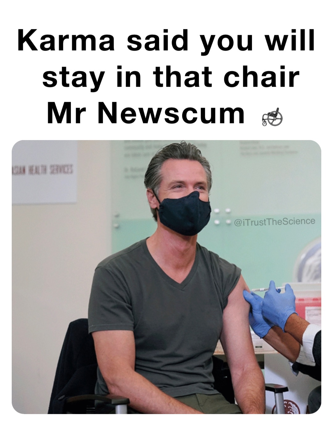 Karma said you will 
stay in that chair Mr Newscum 🦽