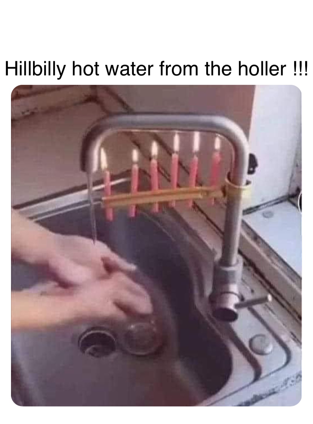 Double tap to edit Hillbilly hot water from the holler !!!