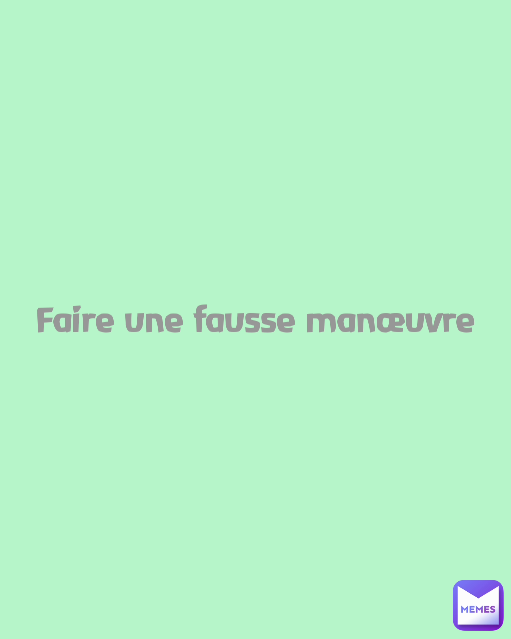 Faire une fausse manœuvre | @MissieGee | Memes