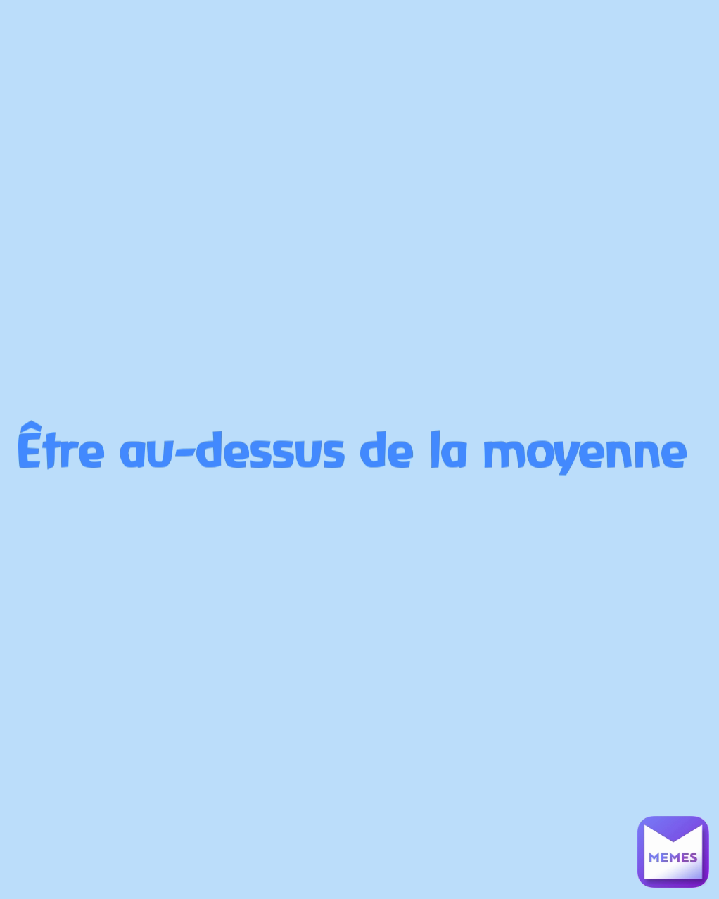 Être au-dessus de la moyenne 
