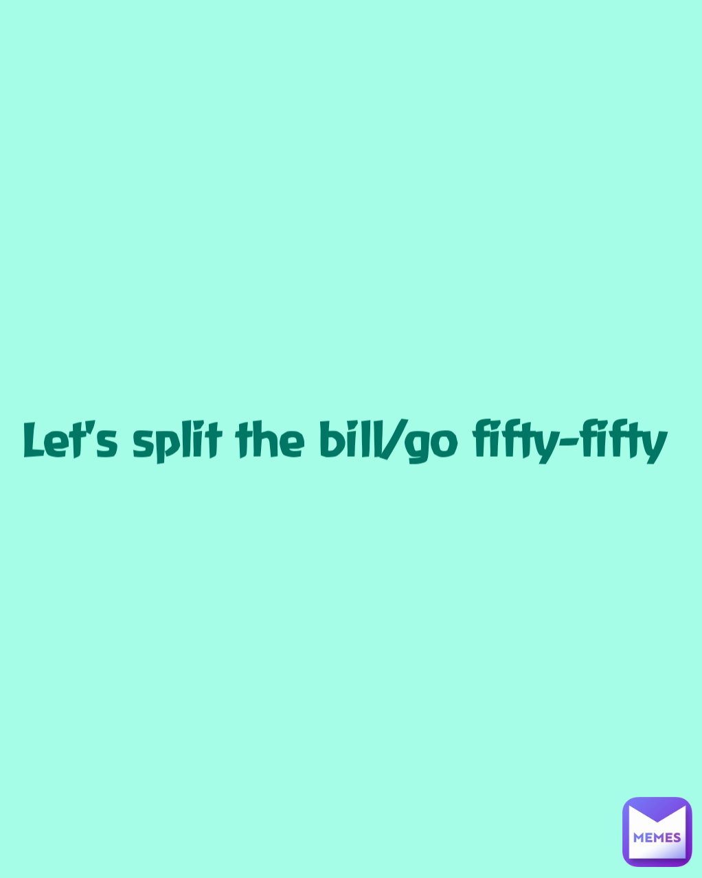 let-s-split-the-bill-go-fifty-fifty-missiegee-memes