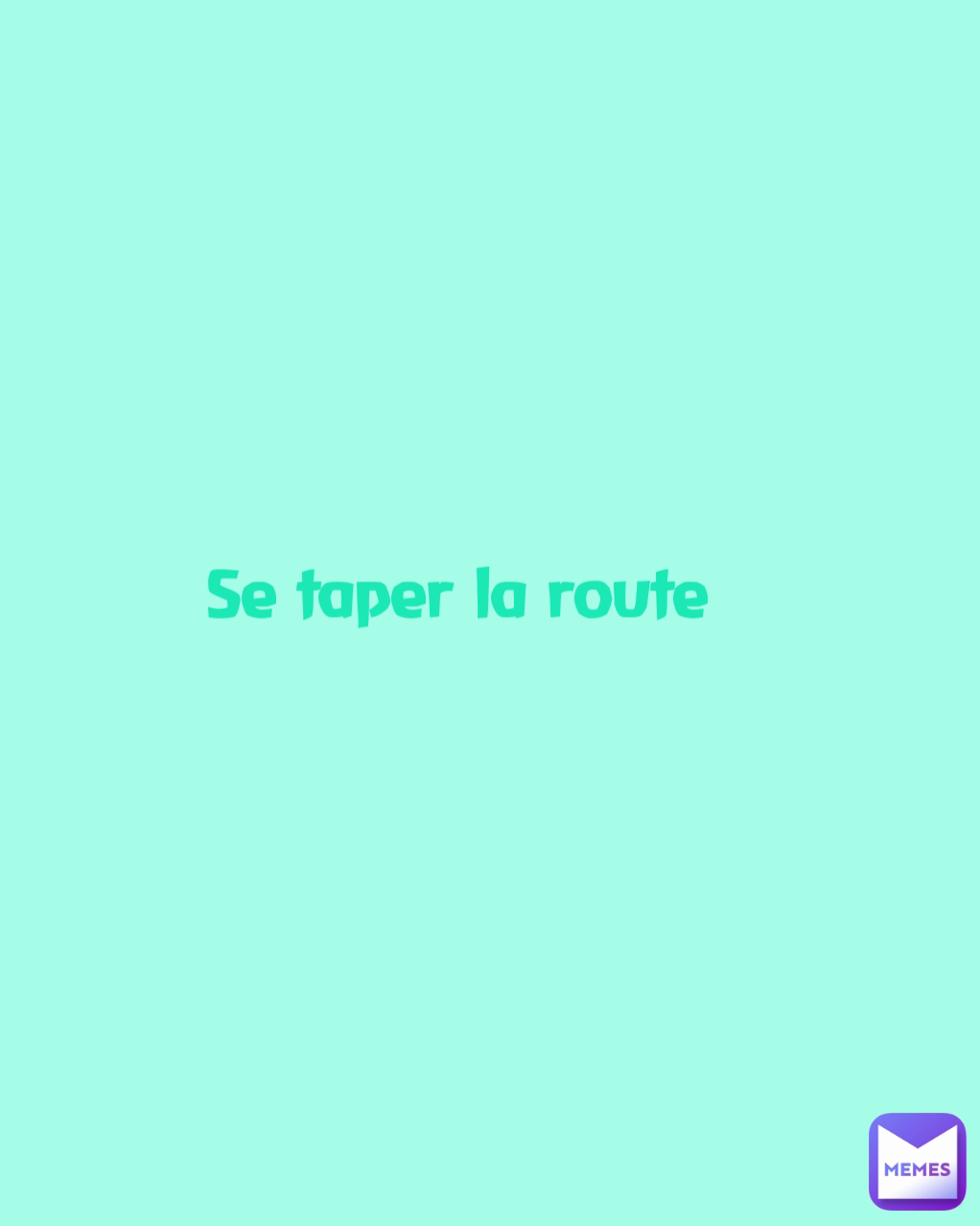 Se taper la route