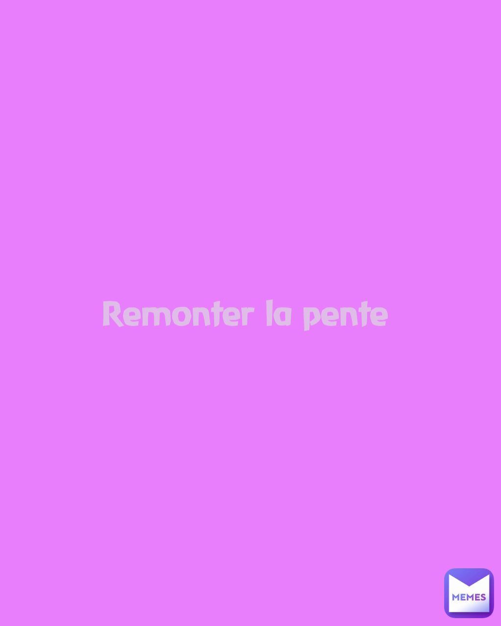 Remonter la pente 