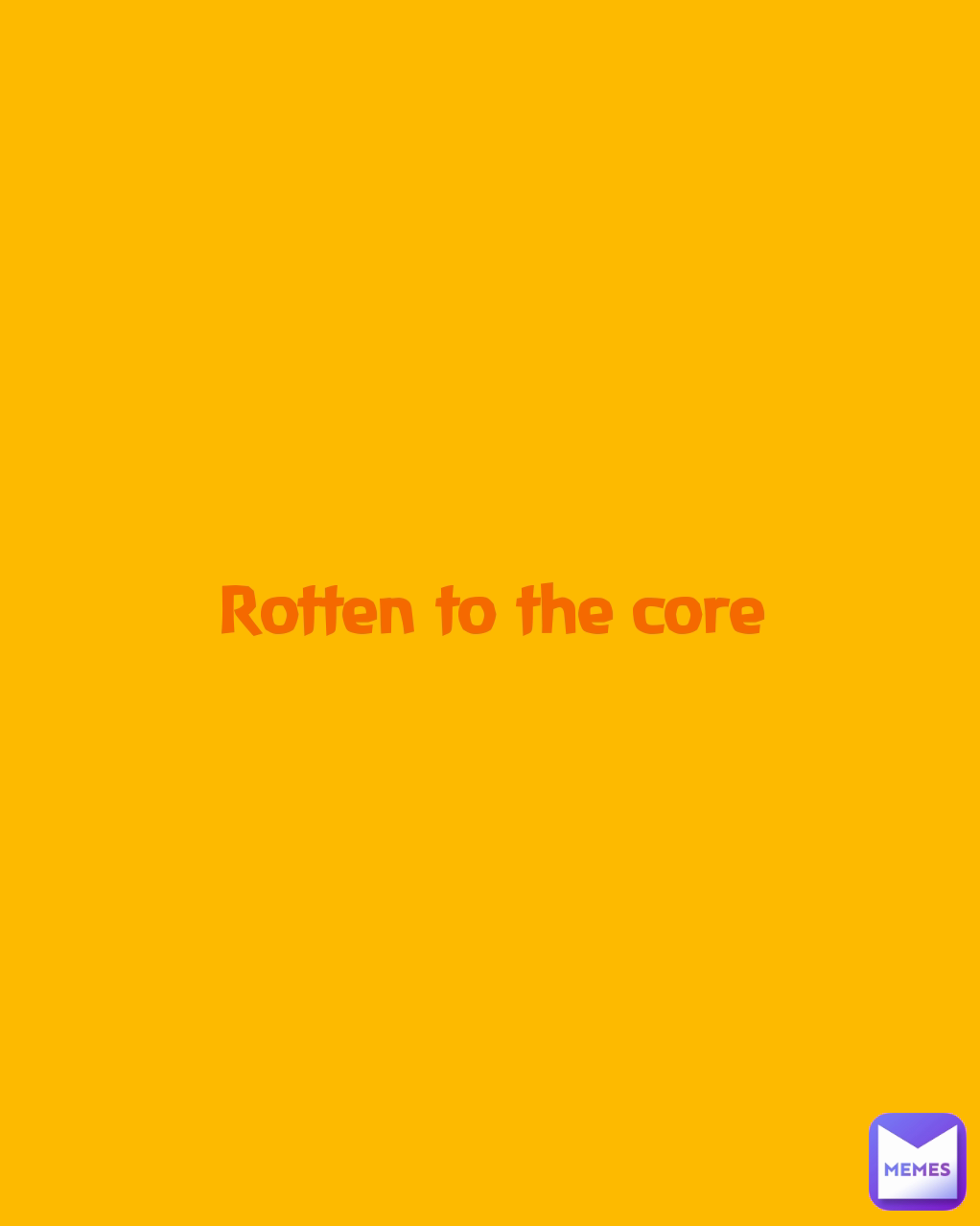 Rotten to the core