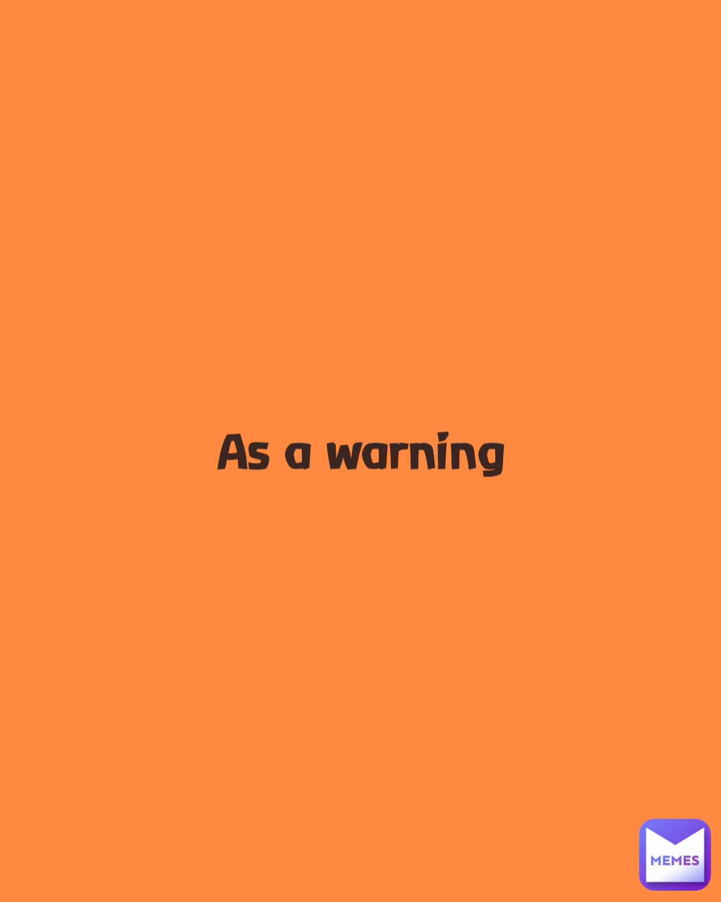 As a warning