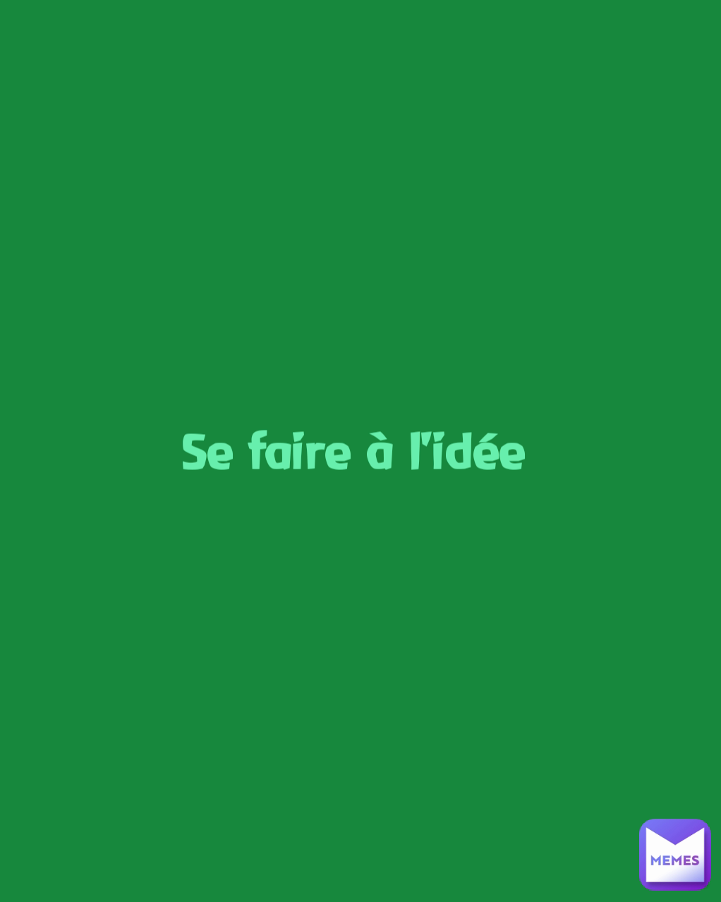 Se faire à l'idée 