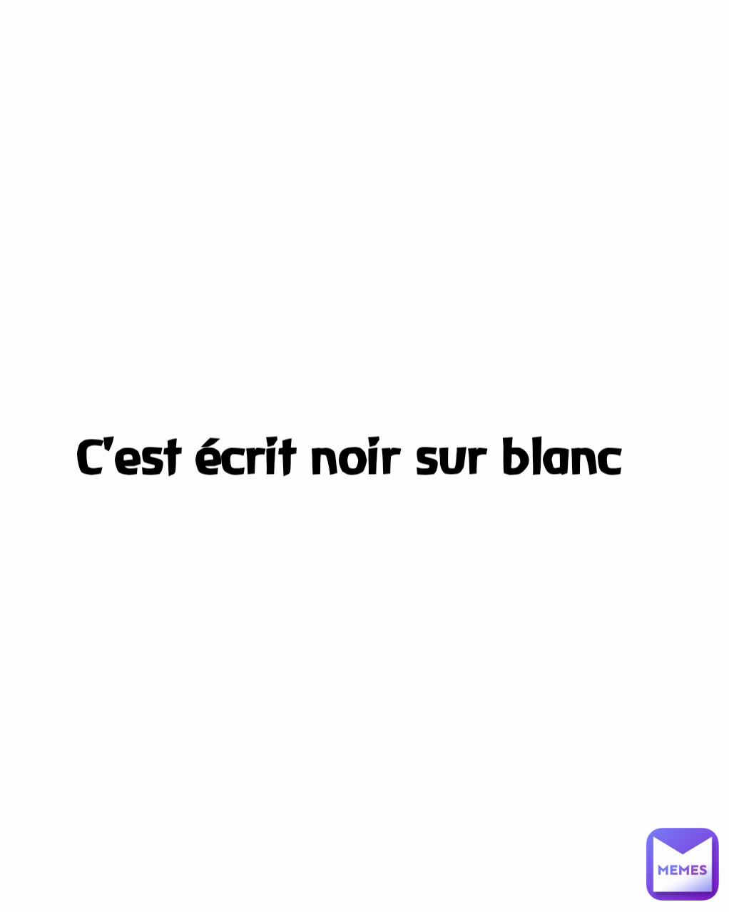 C'est écrit noir sur blanc  