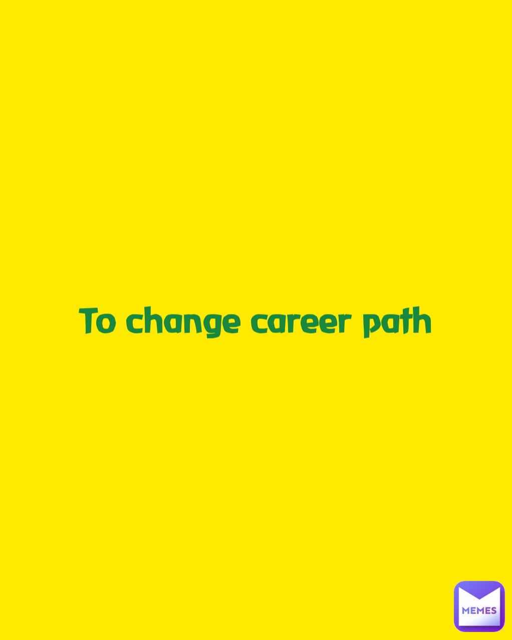 To change career path