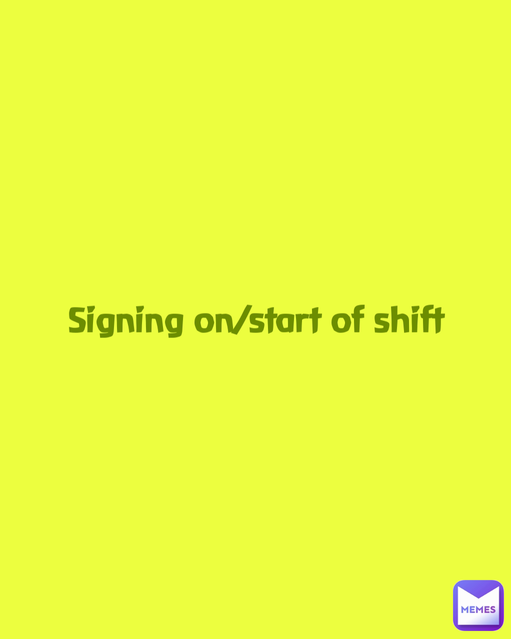Signing on/start of shift