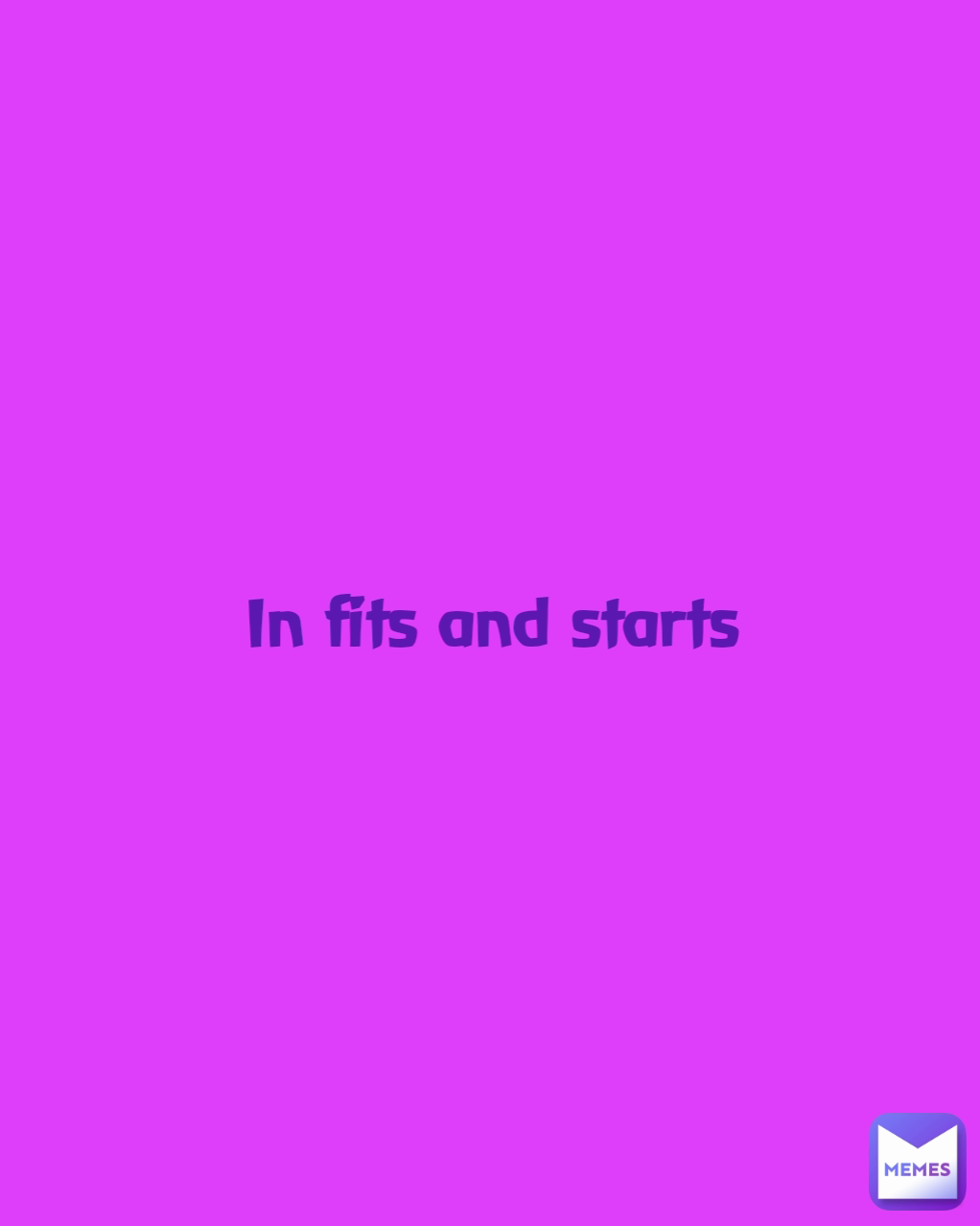In fits and starts