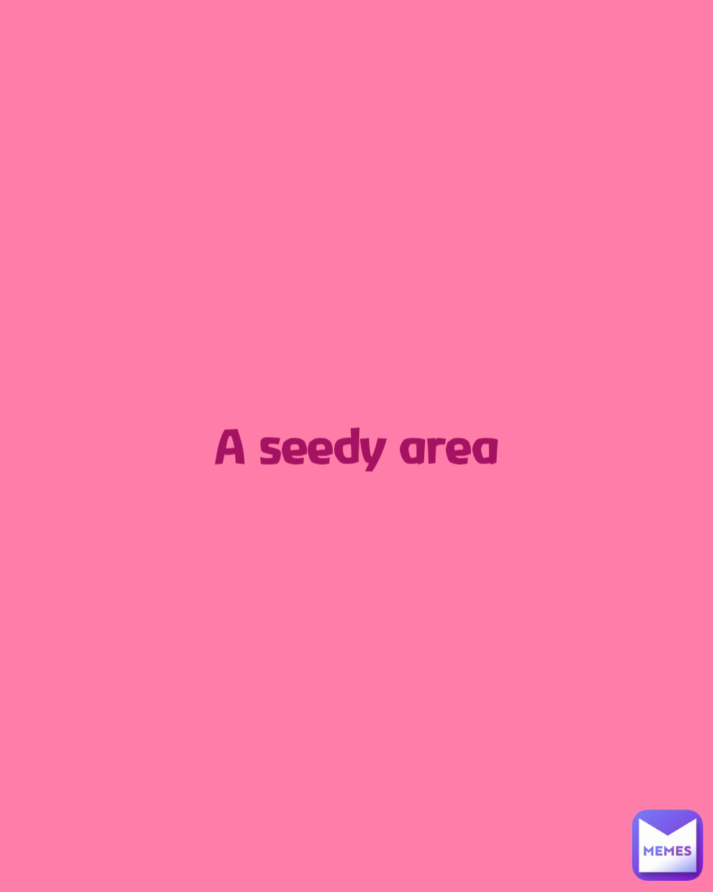 A seedy area