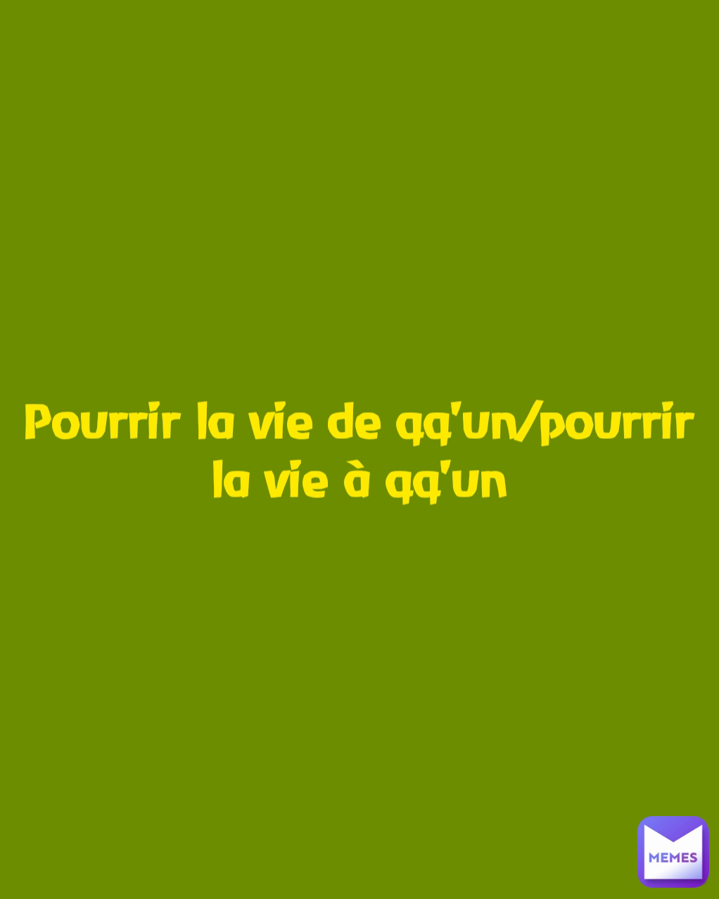 Pourrir la vie de qq'un/pourrir la vie à qq'un