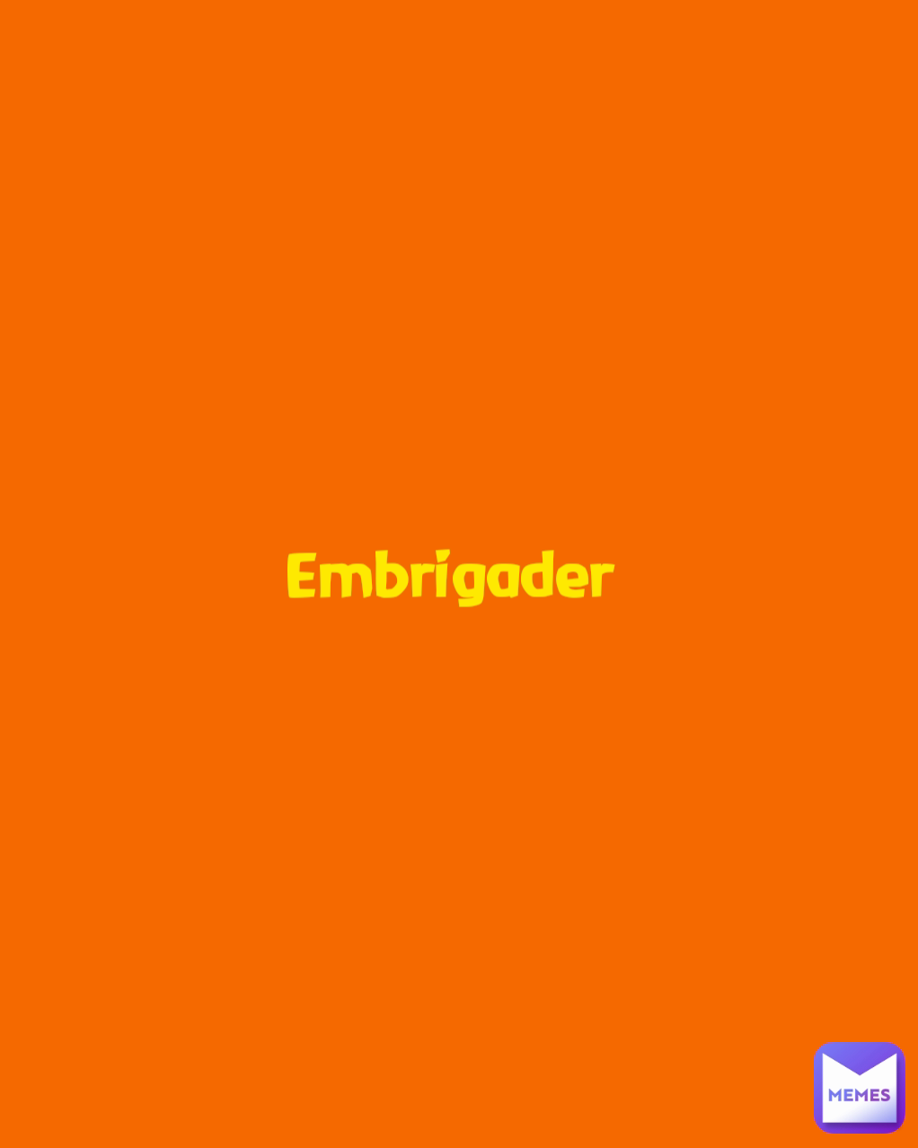 Embrigader 