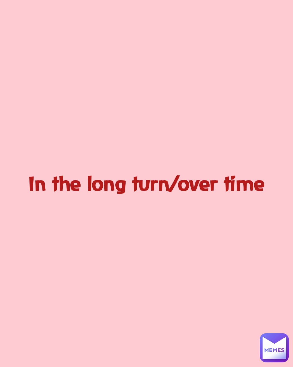 In the long turn/over time