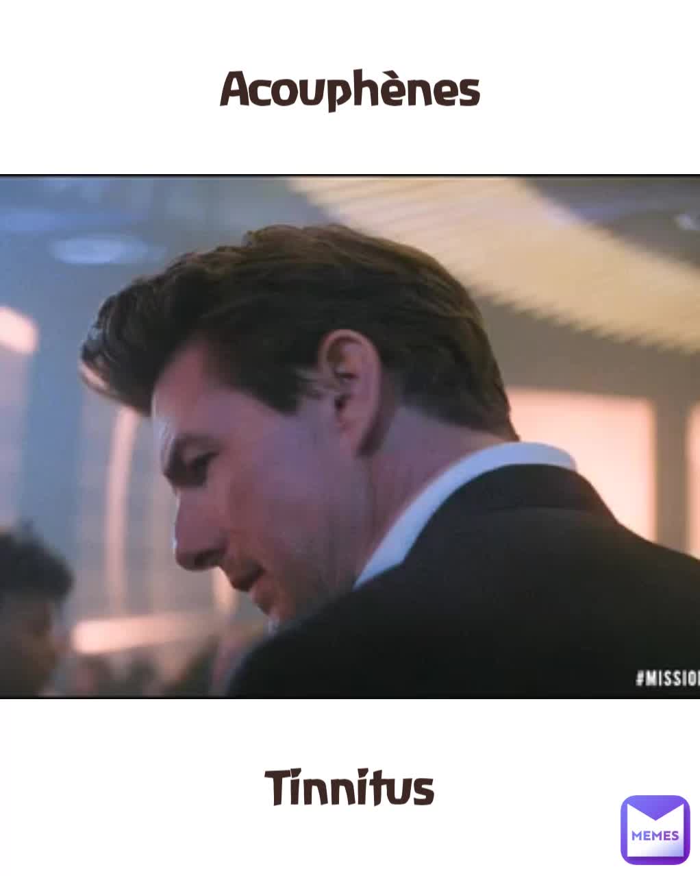 Acouphènes Tinnitus MissieGee Memes