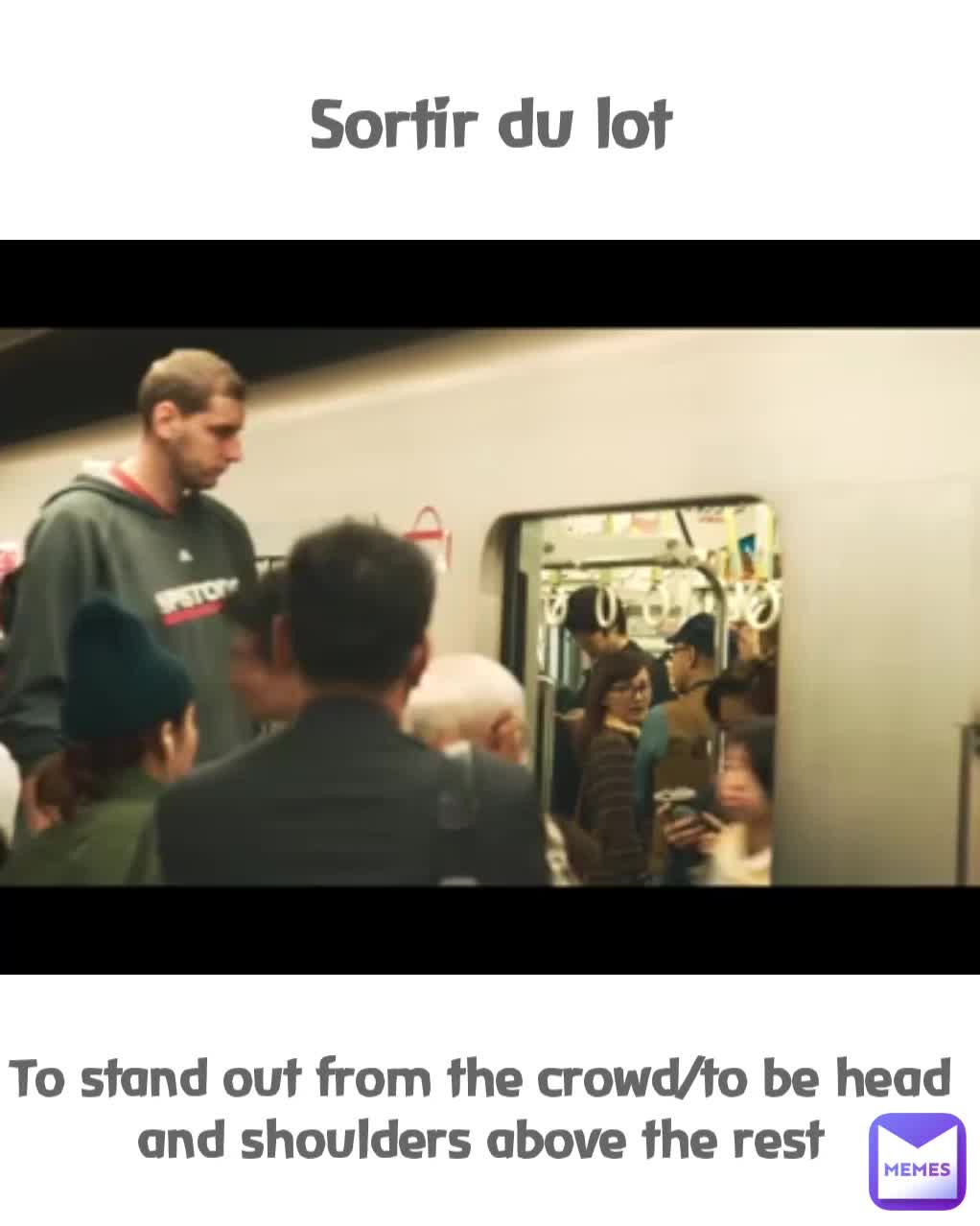 Sortir du lot To stand out from the crowd/to be head and shoulders