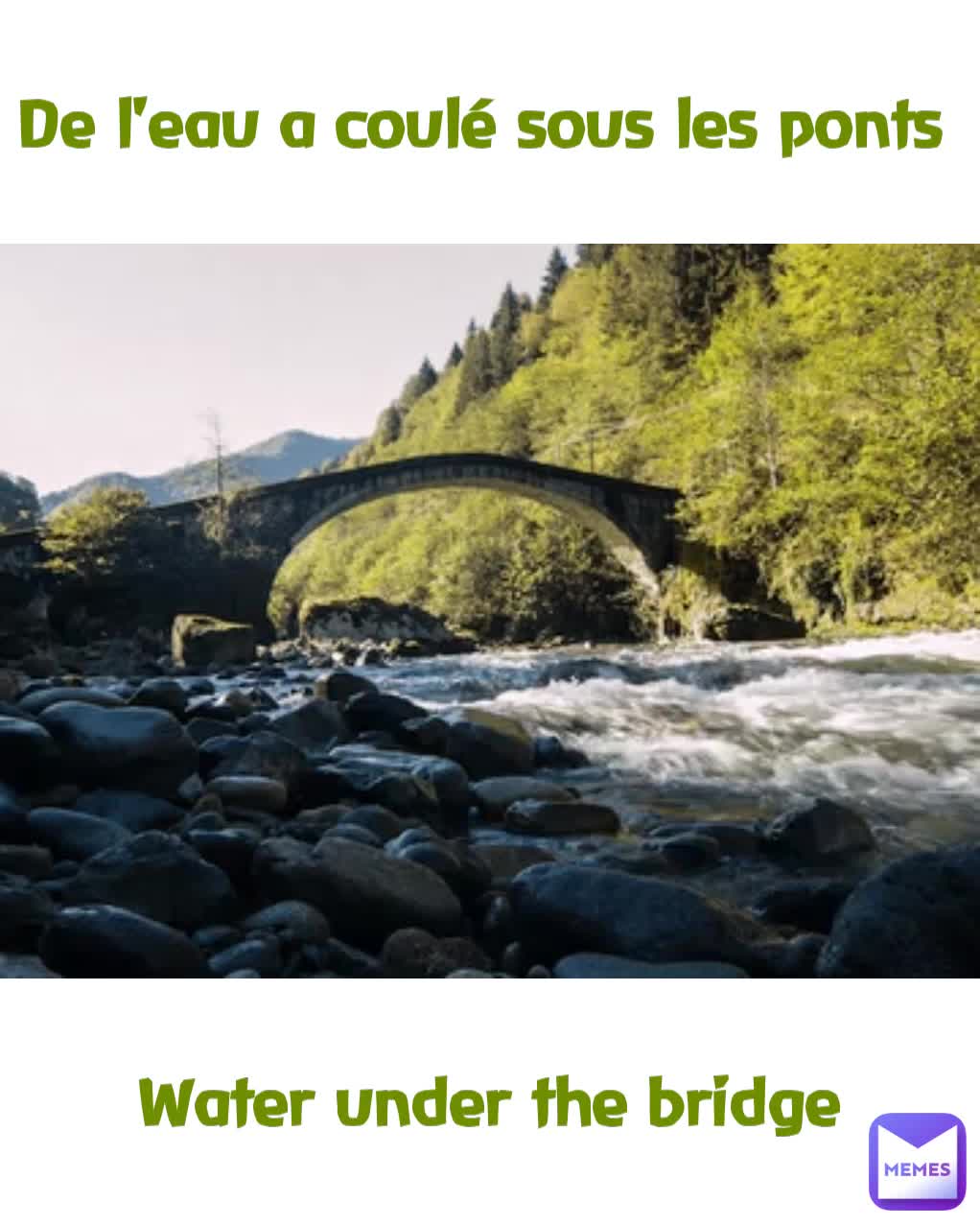 Water under the bridge De l'eau a coulé sous les ponts MissieGee Memes