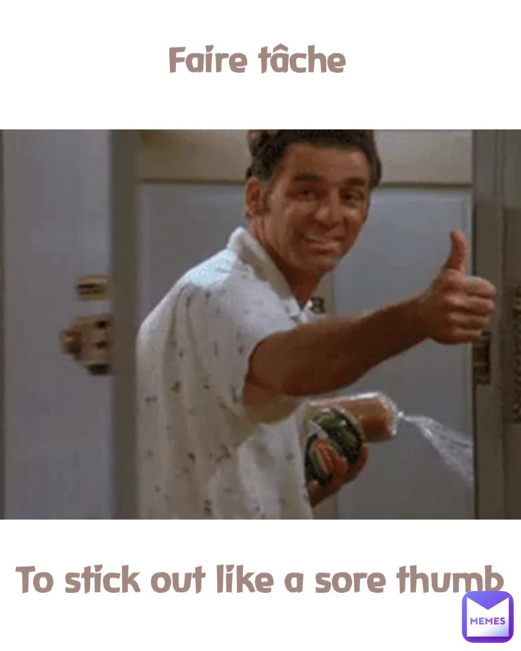 faire-t-che-to-stick-out-like-a-sore-thumb-missiegee-memes