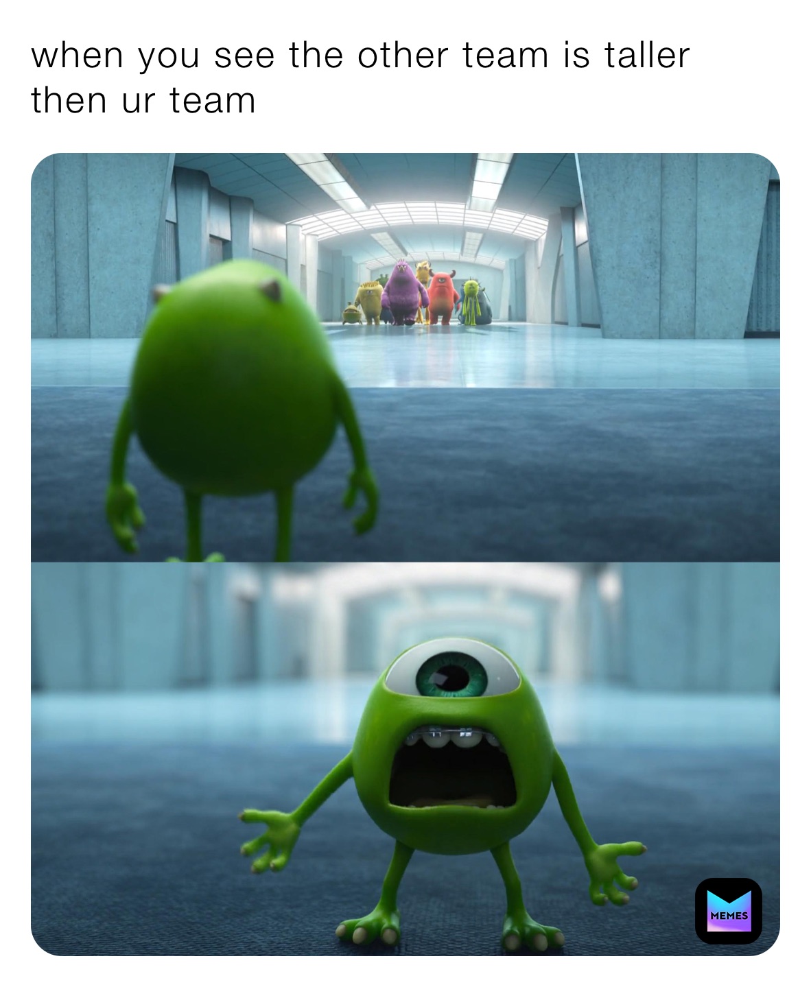 when you see the other team is taller then ur team