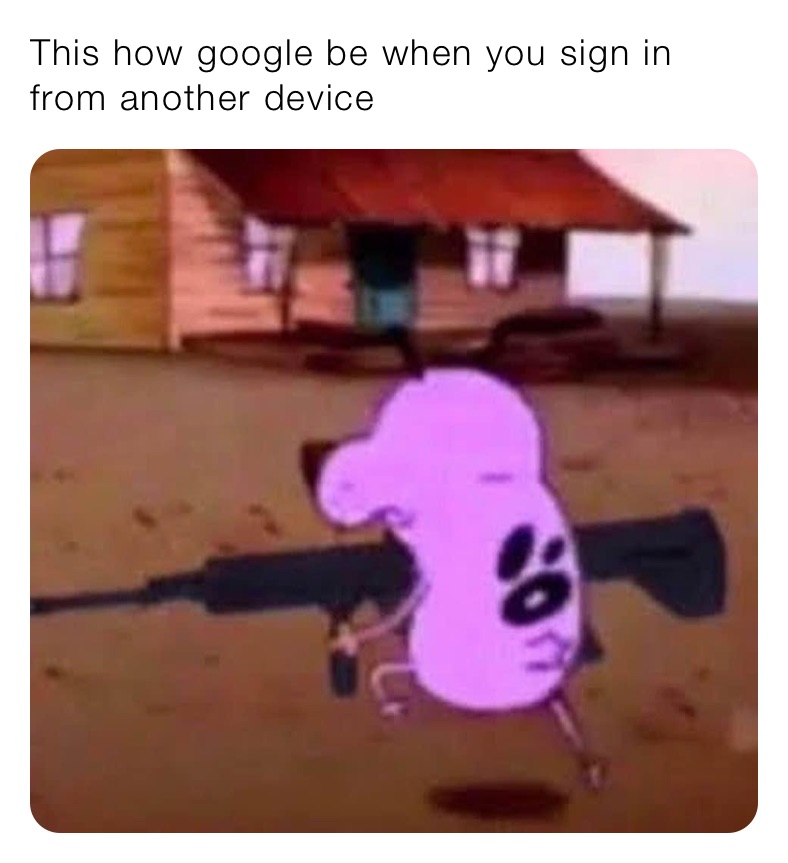 This how google be when you sign in from another device 