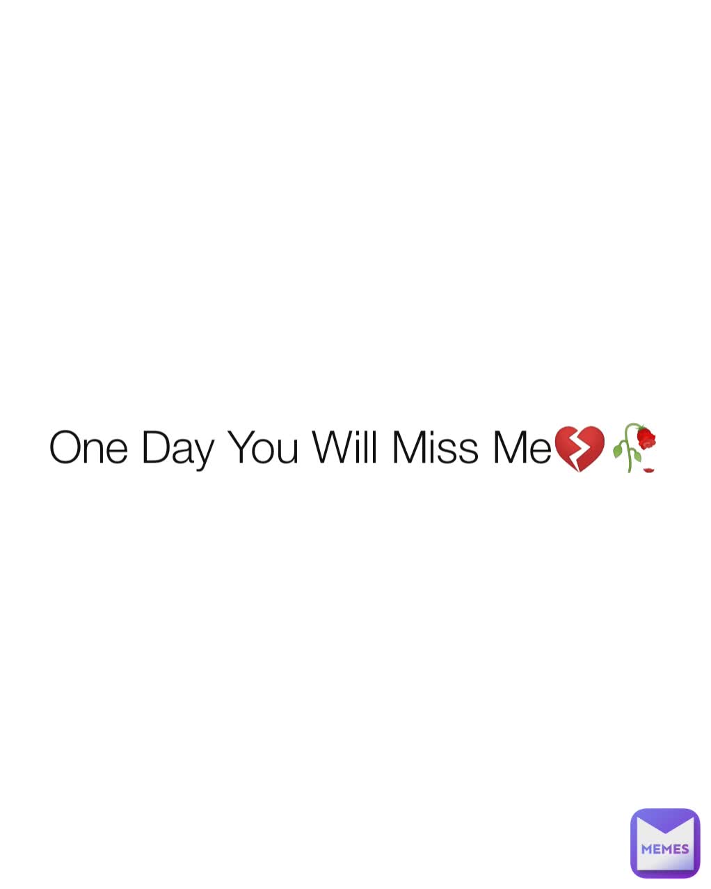One Day You Will Miss Me💔🥀