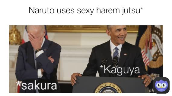 *sakura *Kaguya Naruto uses sexy harem jutsu*