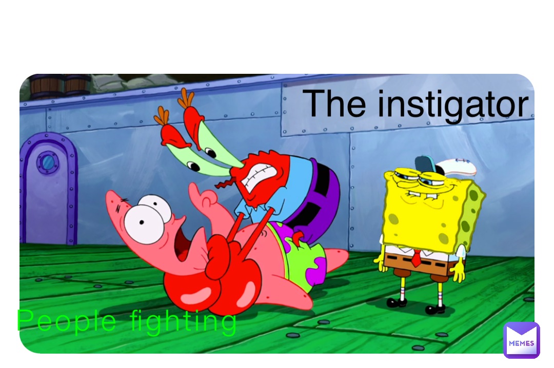 People fighting The instigator
