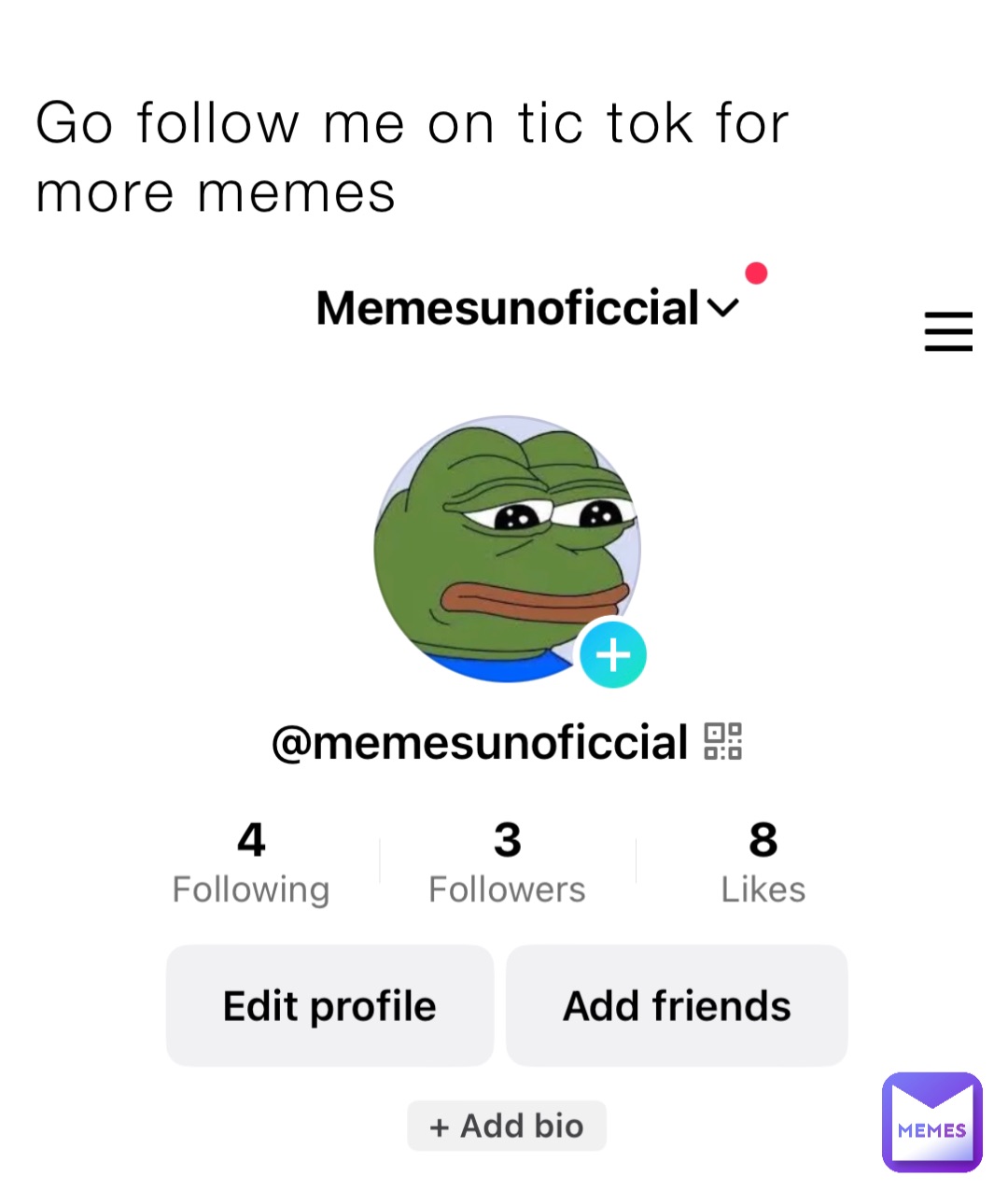 Go follow me on tic tok for more memes