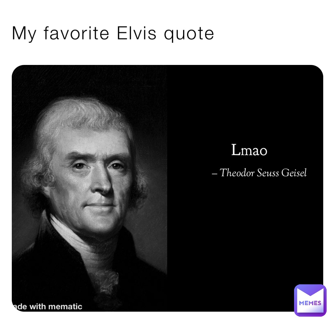 My favorite Elvis quote