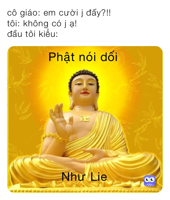 cô giáo: em cười j đấy?!!
tôi: không có j ạ!
đầu tôi kiểu: