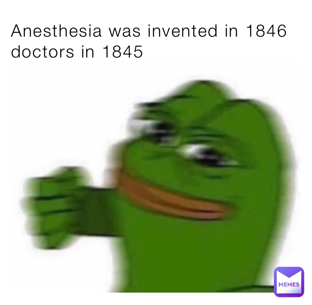 Anesthesia was invented in 1846 doctors in 1845