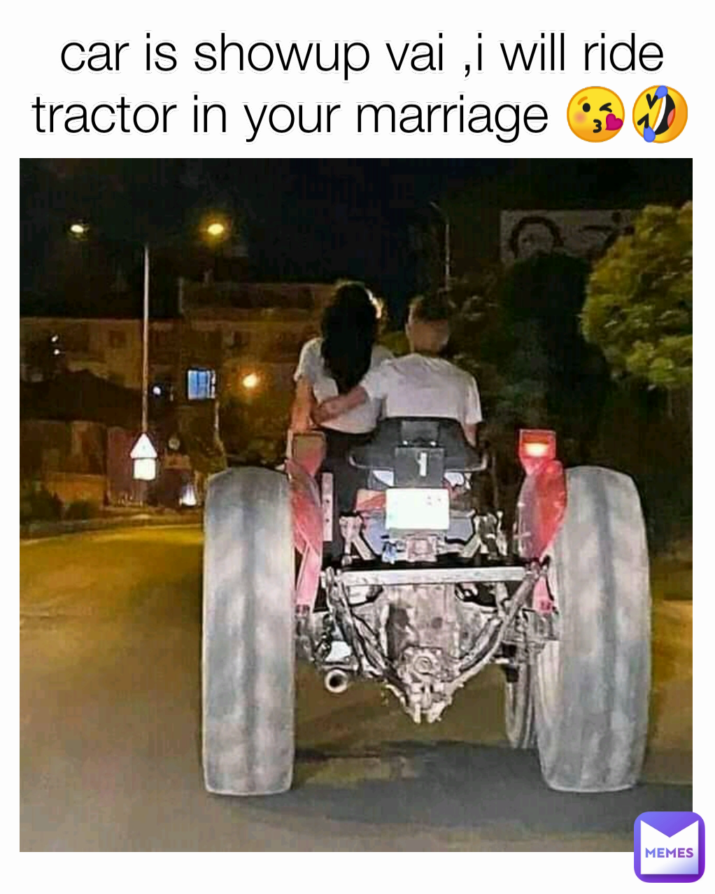 car is showup vai ,i will ride tractor in your marriage 😘🤣