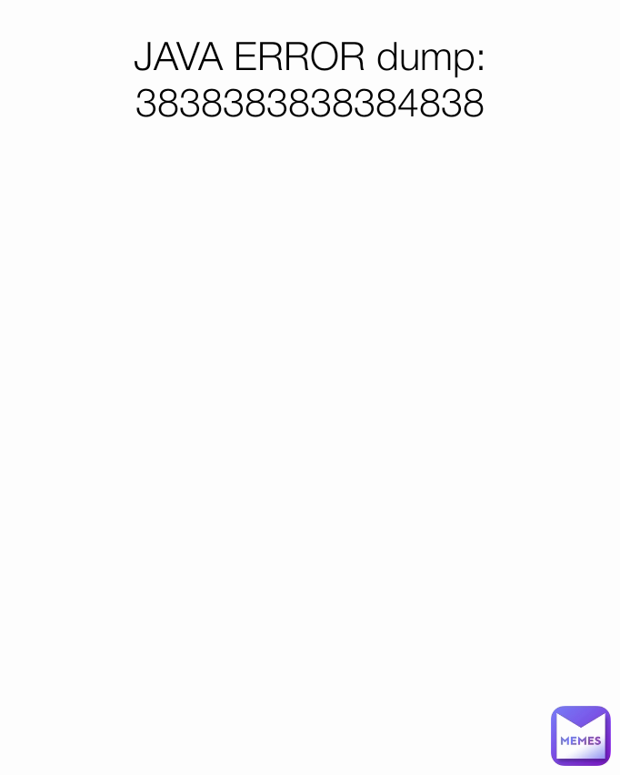 JAVA ERROR dump: 3838383838384838