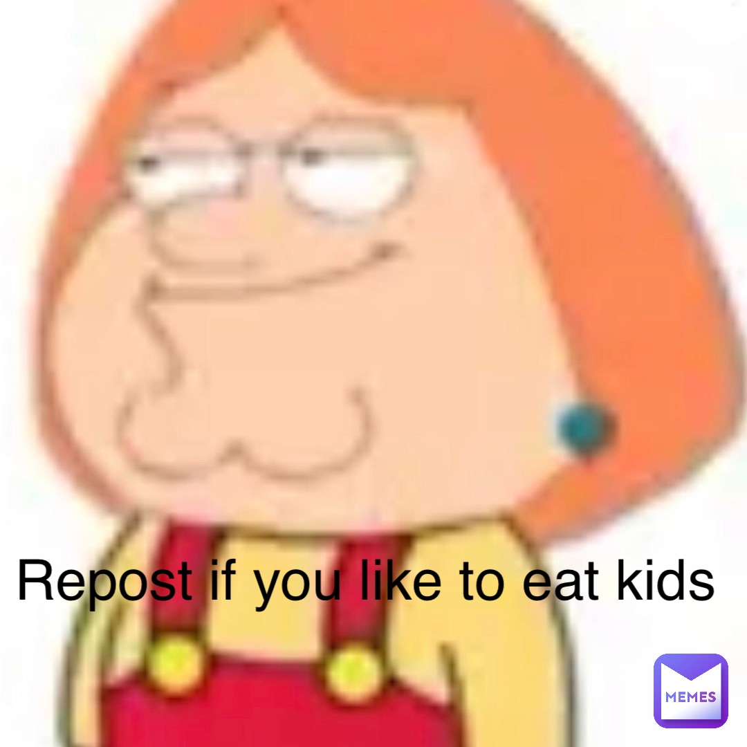 Repost if you like to eat kids